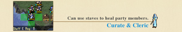 Curate & Cleric : Can use staves to heal party members.