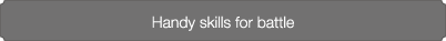 Handy skills for battle